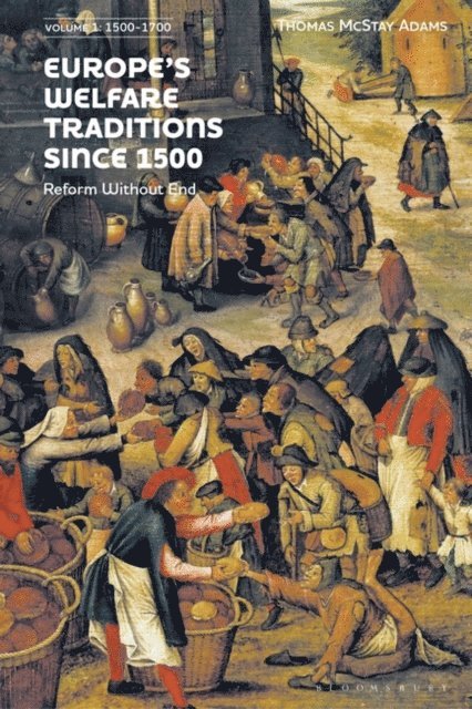 Thomas McStay Adams - Europe’s Welfare Traditions Since 1500, Volume 1, E-bok