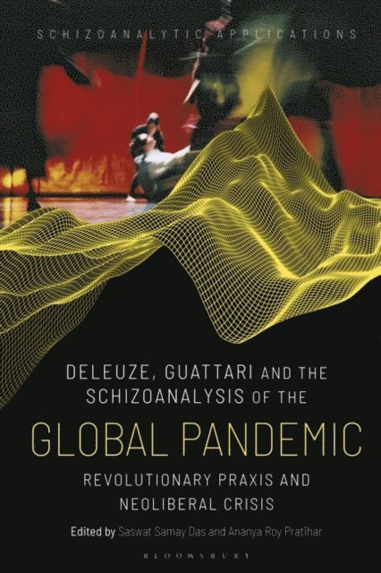 Saswat Samay Das, Ananya Roy Pratihar - Deleuze, Guattari and the Schizoanalysis of the Global Pandemic, E-bok