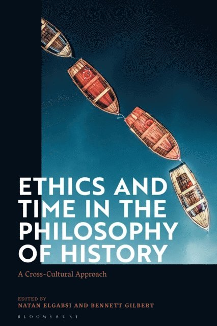 Natan Elgabsi, Bennett Gilbert - Ethics and Time in the Philosophy of History, E-bok
