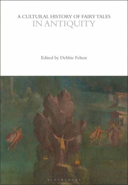 Debbie Felton - Cultural History of Fairy Tales in Antiquity, E-bok. Tillgänglighet: Lägg i varukorg