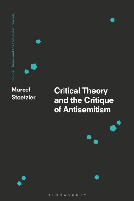 Marcel Stoetzler - Critical Theory and the Critique of Antisemitism, E-bok