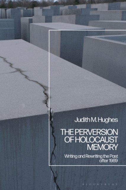 Judith M. Hughes - Perversion of Holocaust Memory, E-bok