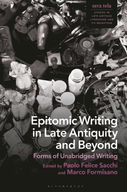 Paolo Felice Sacchi, Marco Formisano - Epitomic Writing in Late Antiquity and Beyond, E-bok