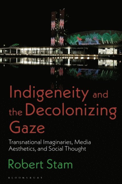 Robert Stam - Indigeneity and the Decolonizing Gaze, E-bok