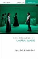 Henry Bell, Sophie Bush, Jr, Patrick Lonergan - Theatre of Laura Wade, Häftad. Tillgänglighet: Kommande
