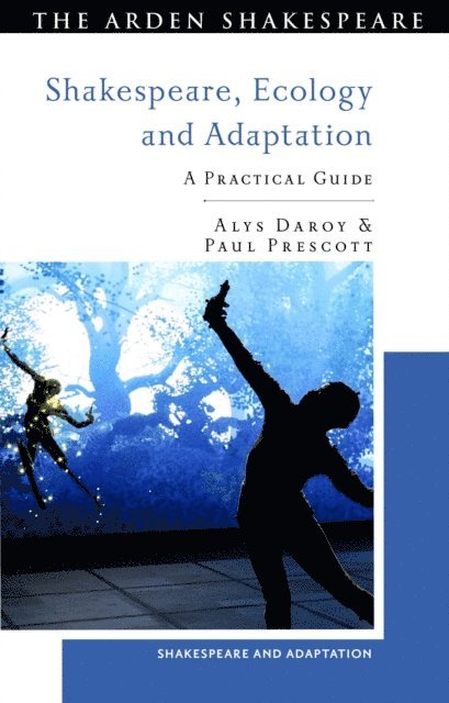 Alys Daroy, Paul Prescott - Shakespeare, Ecology and Adaptation, E-bok