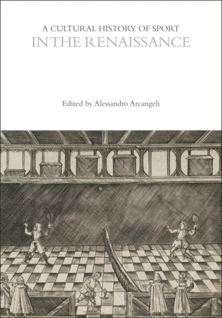 Alessandro Arcangeli - Cultural History of Sport in the Renaissance, E-bok
