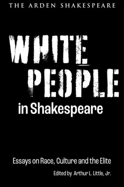 Arthur L. Little, Jr. - White People in Shakespeare, E-bok
