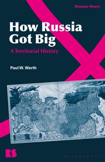 Paul W. Werth - How Russia Got Big, E-bok