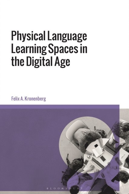 Felix A. Kronenberg - Physical Language Learning Spaces in the Digital Age, E-bok