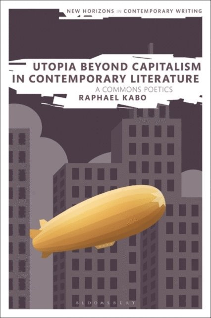 Raphael Kabo - Utopia Beyond Capitalism in Contemporary Literature, E-bok