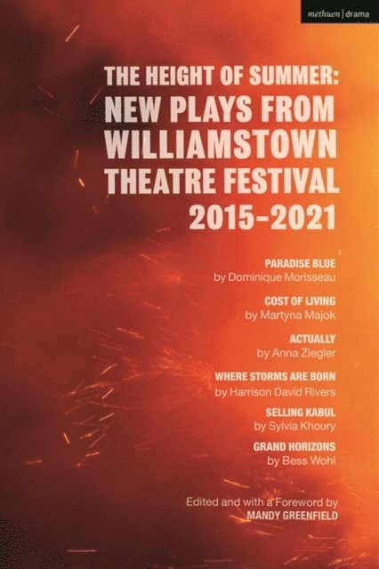Martyna Majok, Anna Ziegler, Sylvia Khoury, Bess Wohl, Dominique Morisseau, Harrison David Rivers, Mandy Greenfield - Height of Summer: New Plays from Williamstown Theatre Festival 2015-2021, E-bok