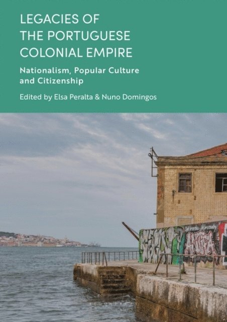 Nuno Domingos, Elsa Peralta - Legacies of the Portuguese Colonial Empire, E-bok
