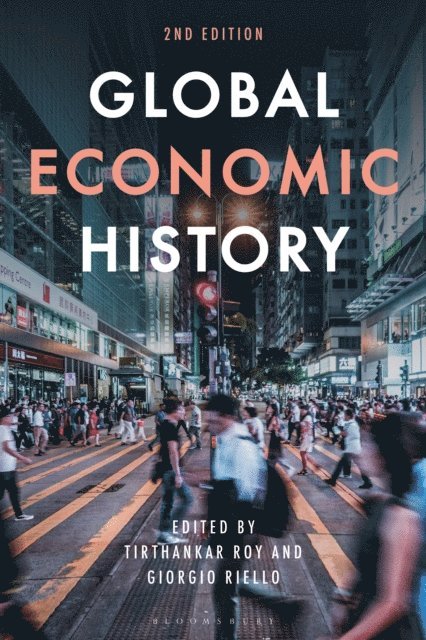 Tirthankar Roy, Giorgio Riello - Global Economic History, E-bok