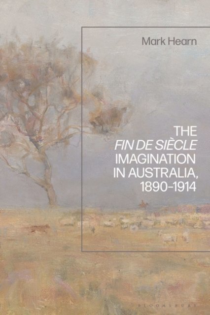 Mark Hearn - Fin de Siècle Imagination in Australia, 1890-1914, E-bok. Tillgänglighet: Lägg i varukorg