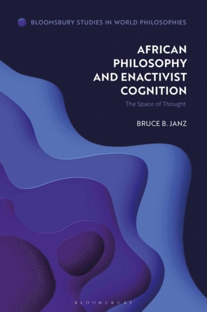 Bruce B. Janz - African Philosophy and Enactivist Cognition, E-bok