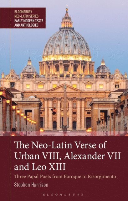 Stephen Harrison - Neo-Latin Verse of Urban VIII, Alexander VII and Leo XIII, E-bok