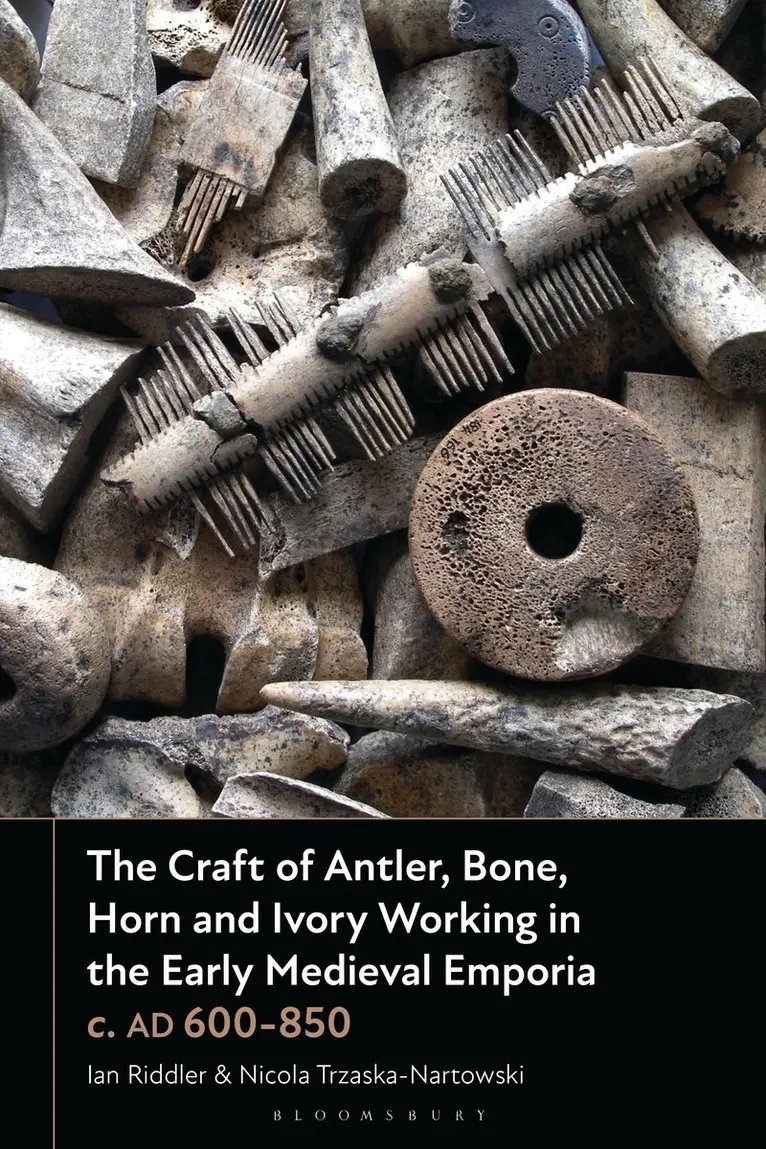 Ian Riddler, Nicola Trzaska-Nartowski - Craft of Antler, Bone, Horn and Ivory Working in the Early Medieval Emporia c. AD 600-850, Häftad. Tillgänglighet: Kommande