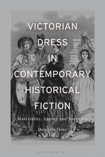 Danielle Mariann Dove - Victorian Dress in Contemporary Historical Fiction, E-bok