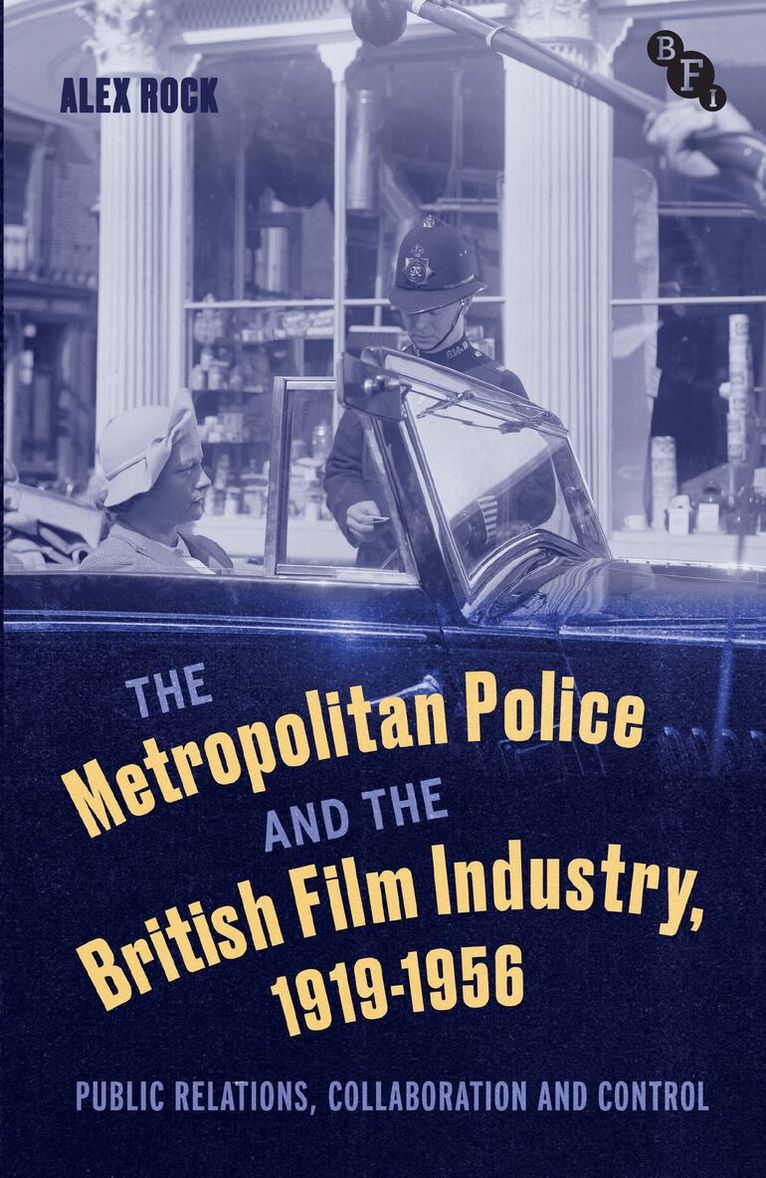 Alex Rock - Metropolitan Police and the British Film Industry, 1919-1956, Inbunden
