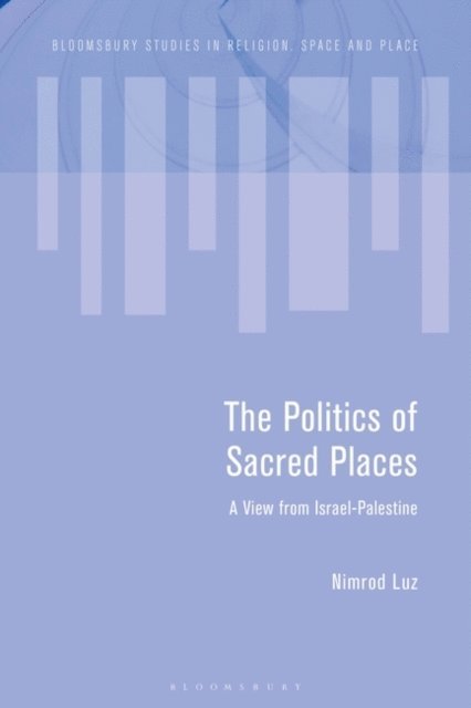 Nimrod Luz - Politics of Sacred Places, E-bok