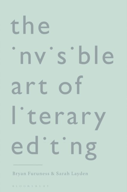 Bryan Furuness, Sarah Layden - Invisible Art of Literary Editing, E-bok