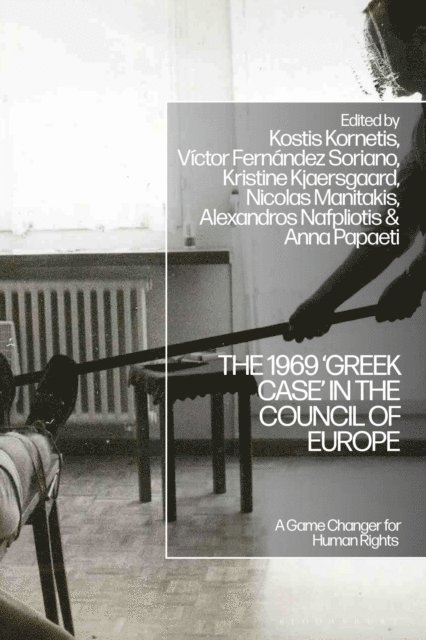 Kostis Kornetis, Víctor Fernández Soriano, Kristine Kjaersgaard, Nicolas Manitakis, Alexandros Nafpliotis, Anna Papaeti - 1969 ‘Greek Case’ in the Council of Europe, E-bok