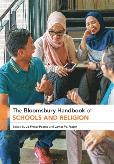 Jo Fraser-Pearce, James W. Fraser - Bloomsbury Handbook of Schools and Religion, E-bok
