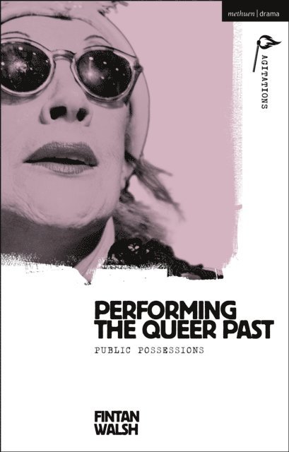 Fintan Walsh - Performing the Queer Past, E-bok