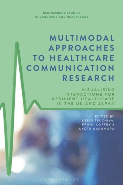 Keiko Tsuchiya, Frank Coffey, Kyota Nakamura - Multimodal Approaches to Healthcare Communication Research, E-bok