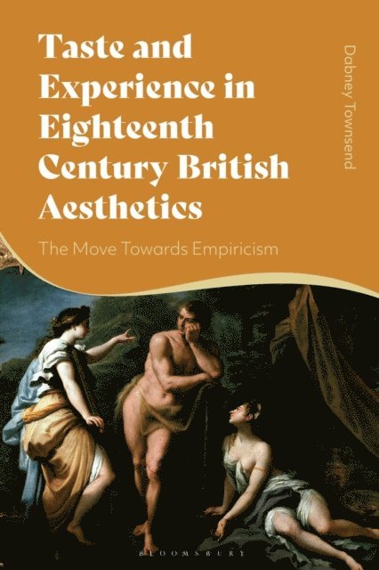 Dabney Townsend - Taste and Experience in Eighteenth-Century British Aesthetics, E-bok