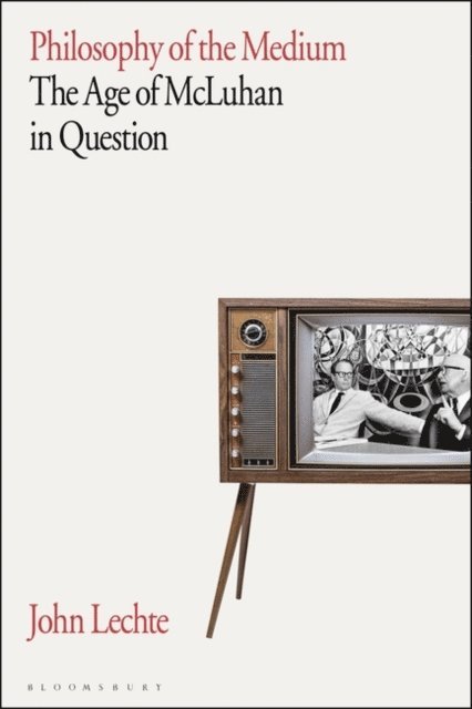 John Lechte - Philosophy of the Medium, E-bok