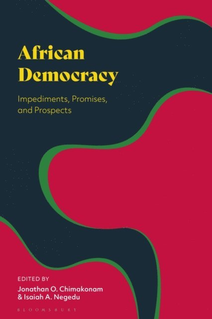Jonathan O. Chimakonam, Isaiah A. Negedu - African Democracy, E-bok