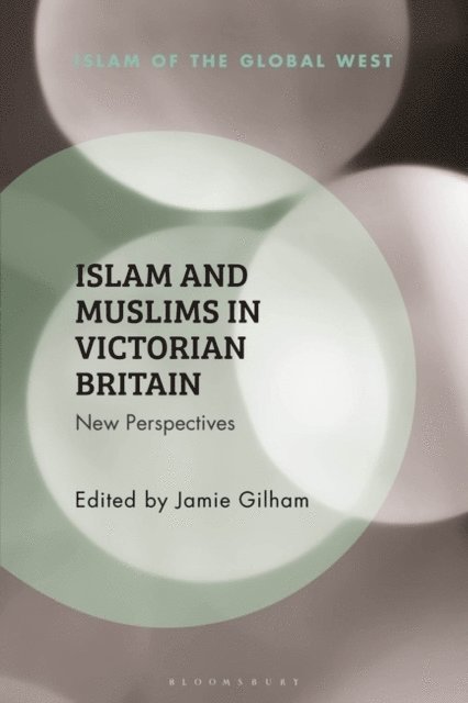 Jamie Gilham - Islam and Muslims in Victorian Britain, E-bok