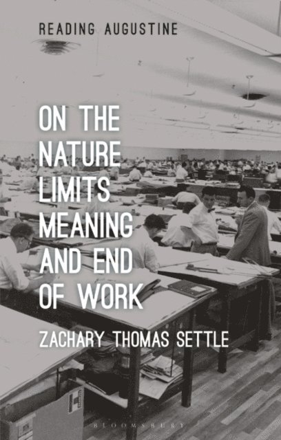 Zachary Thomas Settle - On the Nature, Limits, Meaning, and End of Work, E-bok