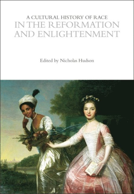 Nicholas Hudson - Cultural History of Race in the Reformation and Enlightenment, E-bok