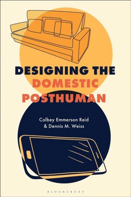 Colbey Emmerson Reid, Dennis M. Weiss - Designing the Domestic Posthuman, E-bok