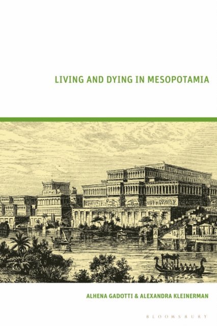 Alhena Gadotti, Alexandra Kleinerman - Living and Dying in Mesopotamia, E-bok