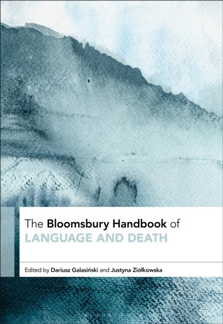 Dariusz Galasinski, Justyna Ziólkowska - Bloomsbury Handbook of Language and Death, E-bok