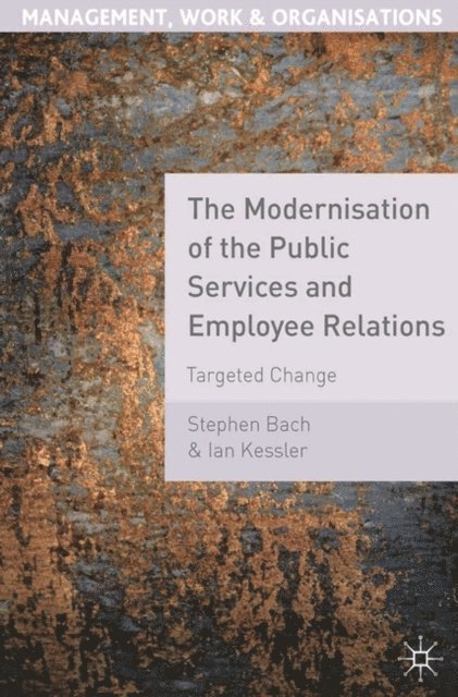Stephen Bach, Ian Kessler - Modernisation of the Public Services and Employee Relations, E-bok