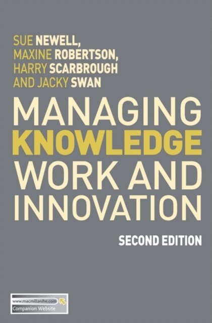 Sue Newell, Harry Scarbrough, Jacky Swan - Managing Knowledge Work and Innovation, E-bok