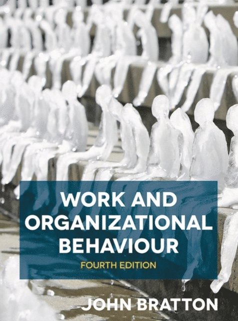John Bratton - Work and Organizational Behaviour, E-bok