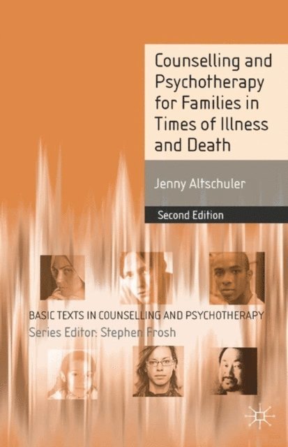 Jenny Altschuler - Counselling and Psychotherapy for Families in Times of Illness and Death, E-bok