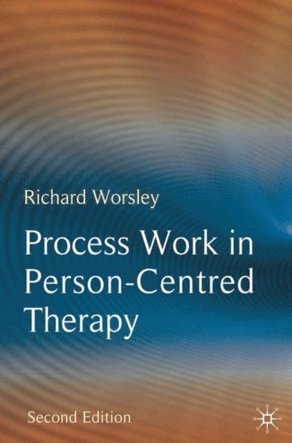 Richard Worsley - Process Work in Person-Centred Therapy, E-bok