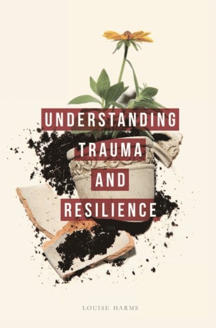 Louise Harms - Understanding Trauma and Resilience, E-bok