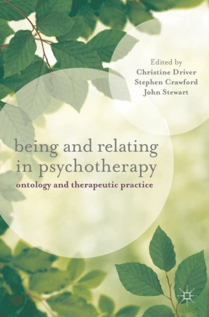 Christine Driver, Stephen Crawford - Being and Relating in Psychotherapy, E-bok