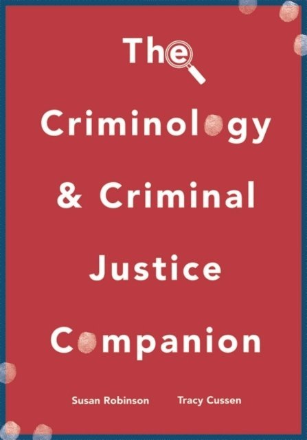 Susan Robinson, Tracy Cussen - Criminology and Criminal Justice Companion, E-bok