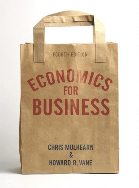 Chris Mulhearn, Howard R. Vane - Economics for Business, E-bok