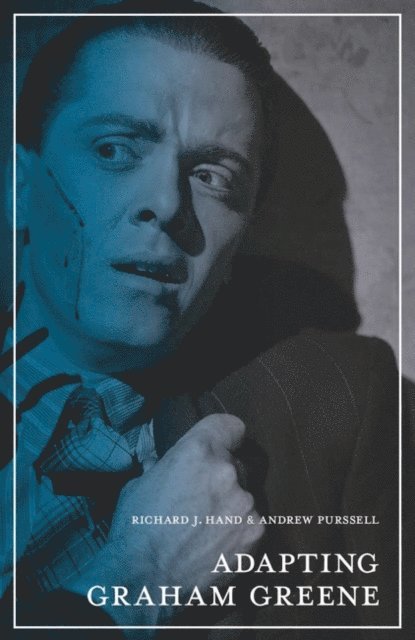Richard J. Hand, Andrew Purssell - Adapting Graham Greene, E-bok