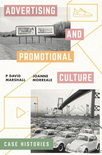 P David Marshall, Joanne Morreale - Advertising and Promotional Culture, E-bok
